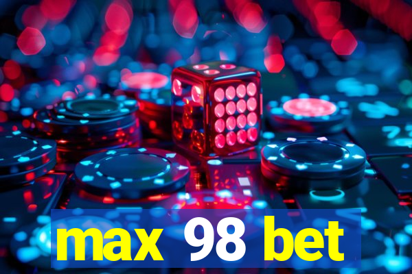 max 98 bet